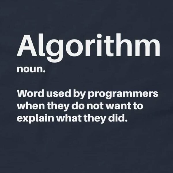 Funny Algorithm Definition T-Shirt – A Word Used By Programmers When They Don’t Want To Explain What They Did Shirt Design