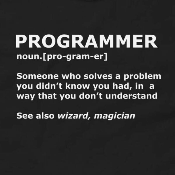 Programmer Definition Meaning T-Shirt – Someone Who Solves A Problem You Didn’t Know You Had In A Way That You Don’t Understand Shirt Design