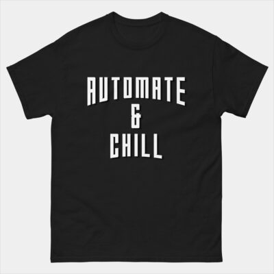 Automate And Chill Developer T-Shirt - Funny Geek Testing Shirt