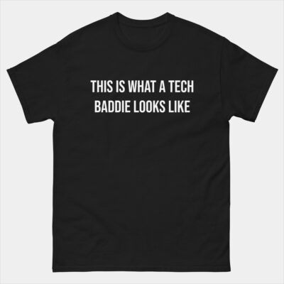 This Is What Tech Baddie Looks Like Steminist T-Shirt - Womens Coder Programmer STEM Girls Shirt - Feminist Coder Gift