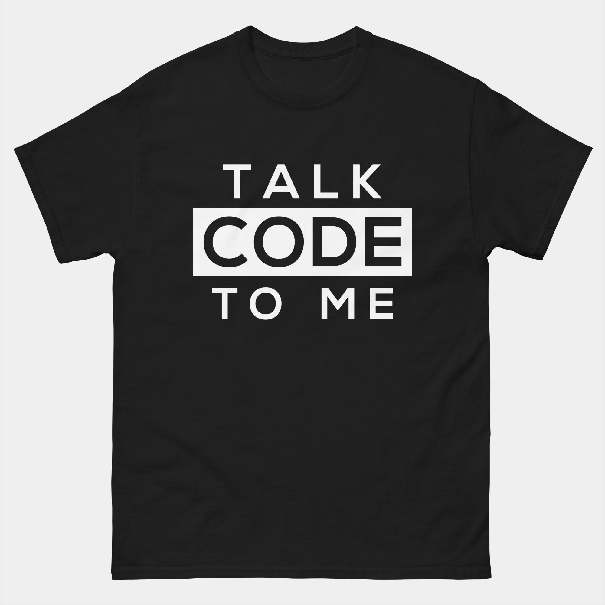 Talk Code To Me T-Shirt - Coders Funny Coding Programming Shirt - Software Developer Tee