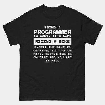 Being a Programmer is Easy T-Shirt