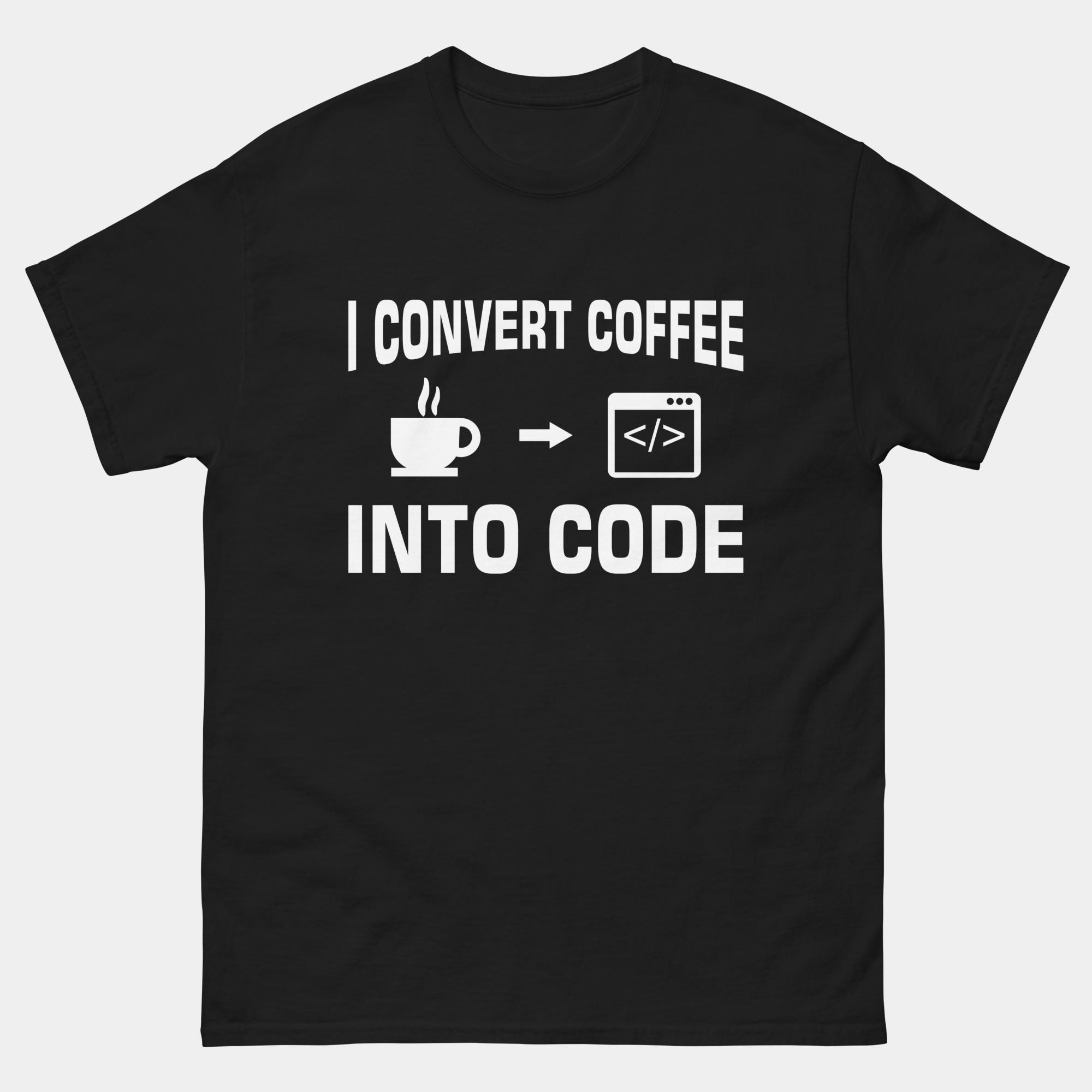 I Convert Coffee Into Code Developer T-Shirt