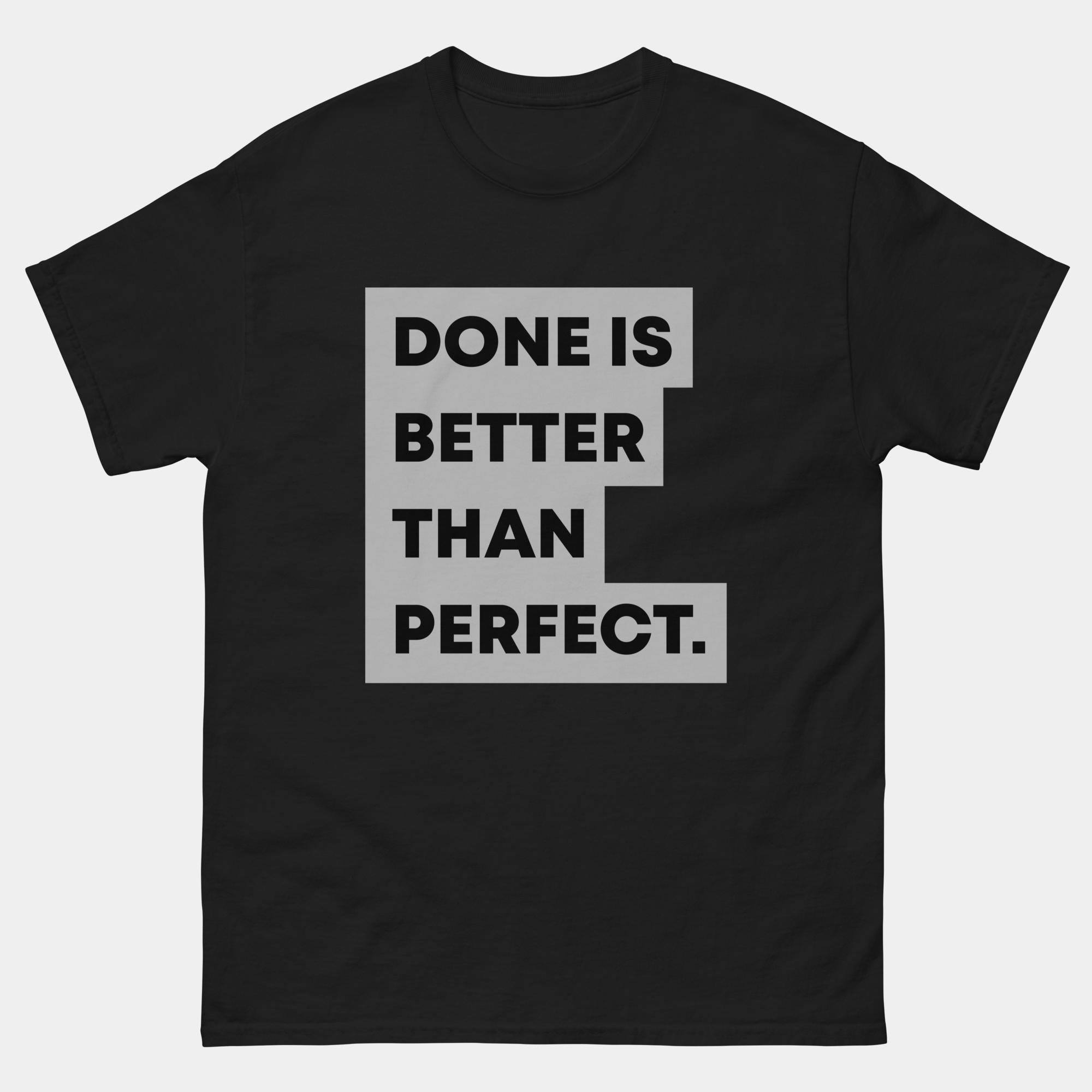 Done Is Better Than Perfect T-Shirt