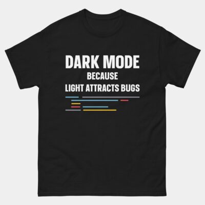 Dark Mode Because Light Attracts Bugs T-Shirt