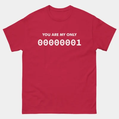 You Are My Only One Binary Computer Programmer Lover T-Shirt