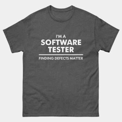 I'm A Software Tester Finding Defects Matter T-Shirt