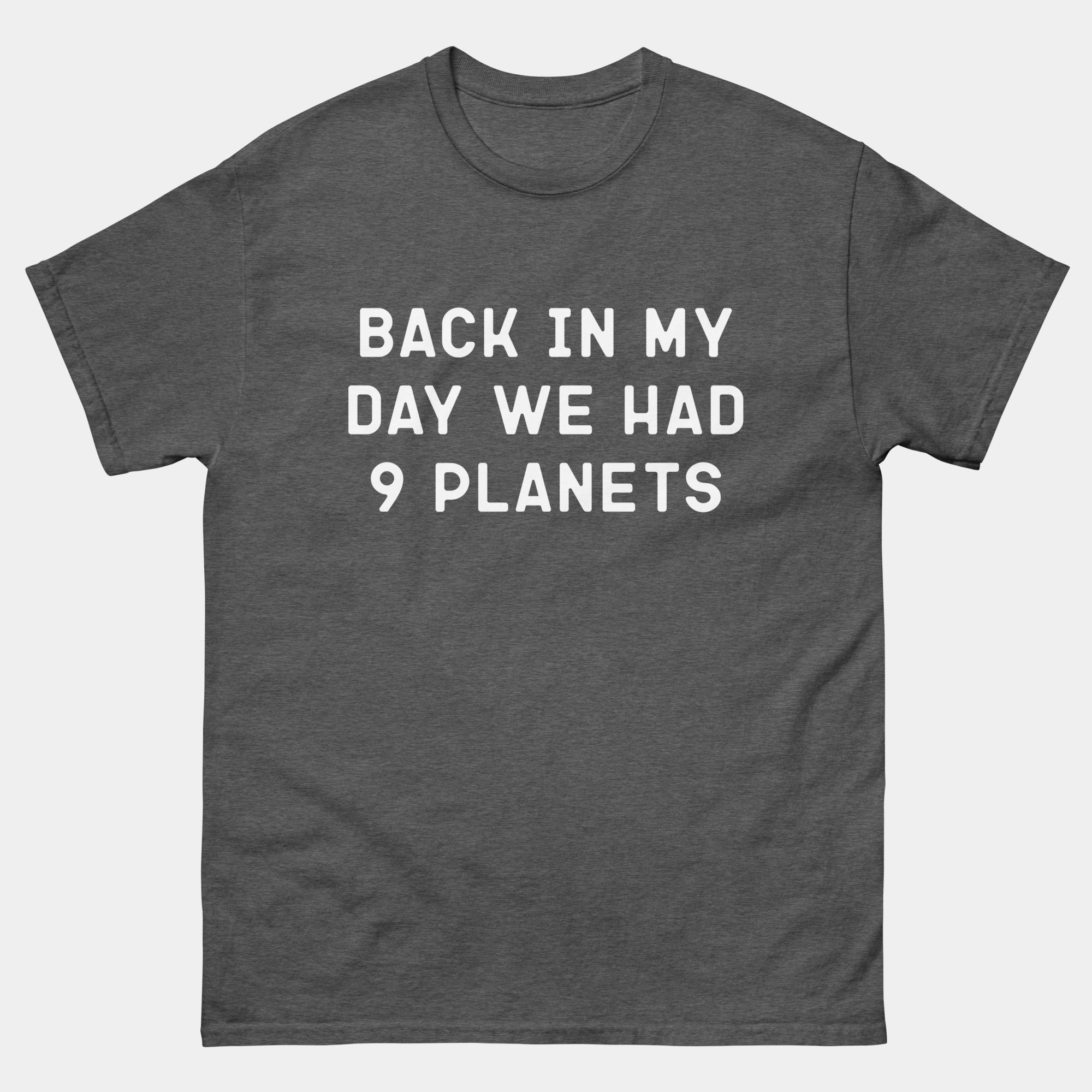 Back In My Day We Had Nine Planets - Funny Astronomy T-Shirt