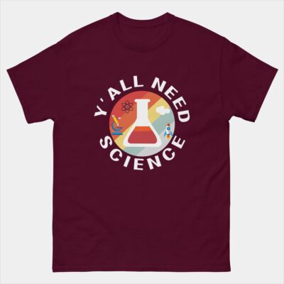 Yall Need Science T-Shirt