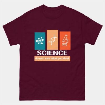 Science Doesn't Care What You Think T-Shirt