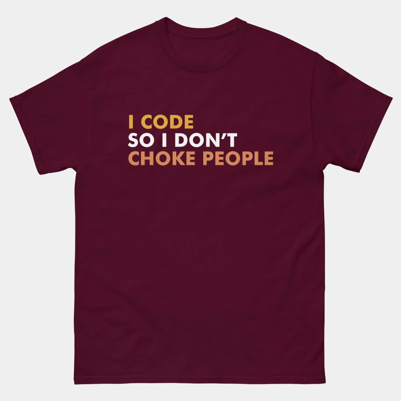 I Code So I Don't Choke People Funny Coder T-Shirt