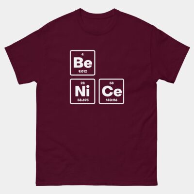 Be Nice in Chemical Elements T-Shirt