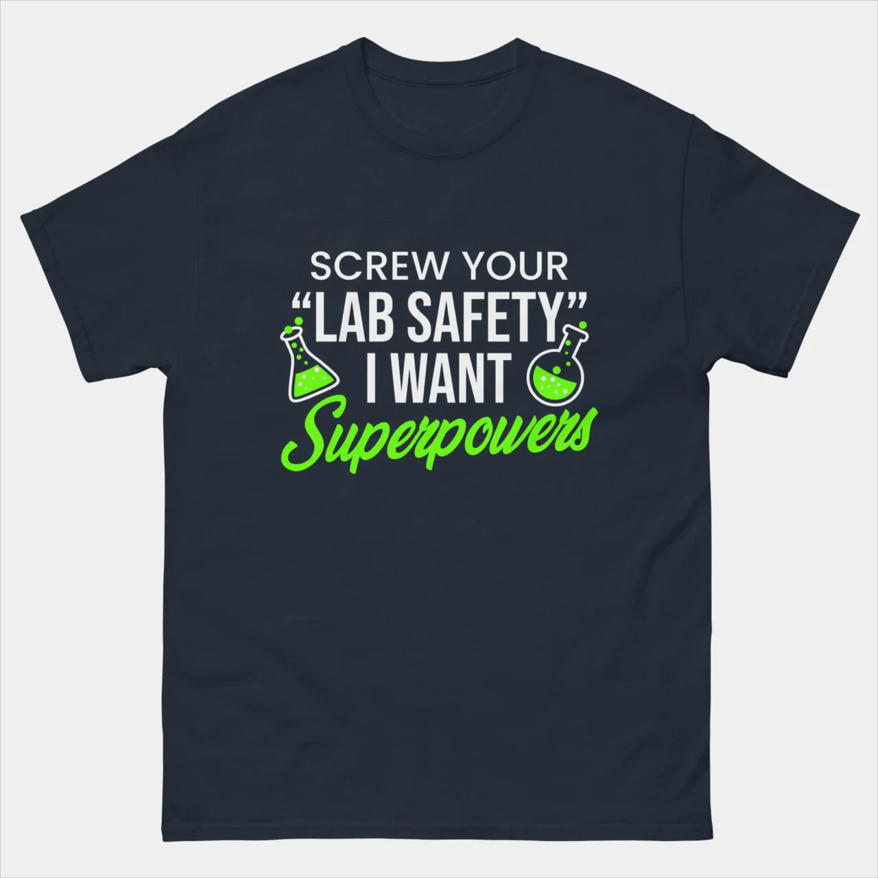Screw Your Lab Safety I Want Superpowers Chemistry Funny T-Shirt - Science Lab Shirt - Science Physics Chemistry Scientist Gift