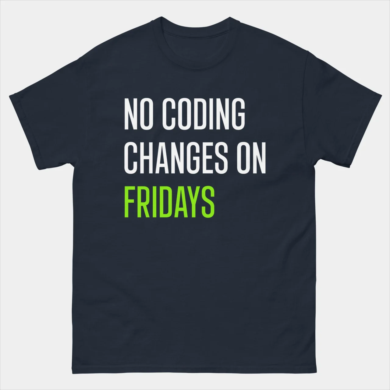 No Coding Changes On Friday T-Shirt