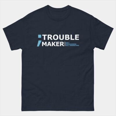 Semicolon Trouble Maker T-Shirt - Only Programmers Will Understand - Funny Coder Programmer Shirt