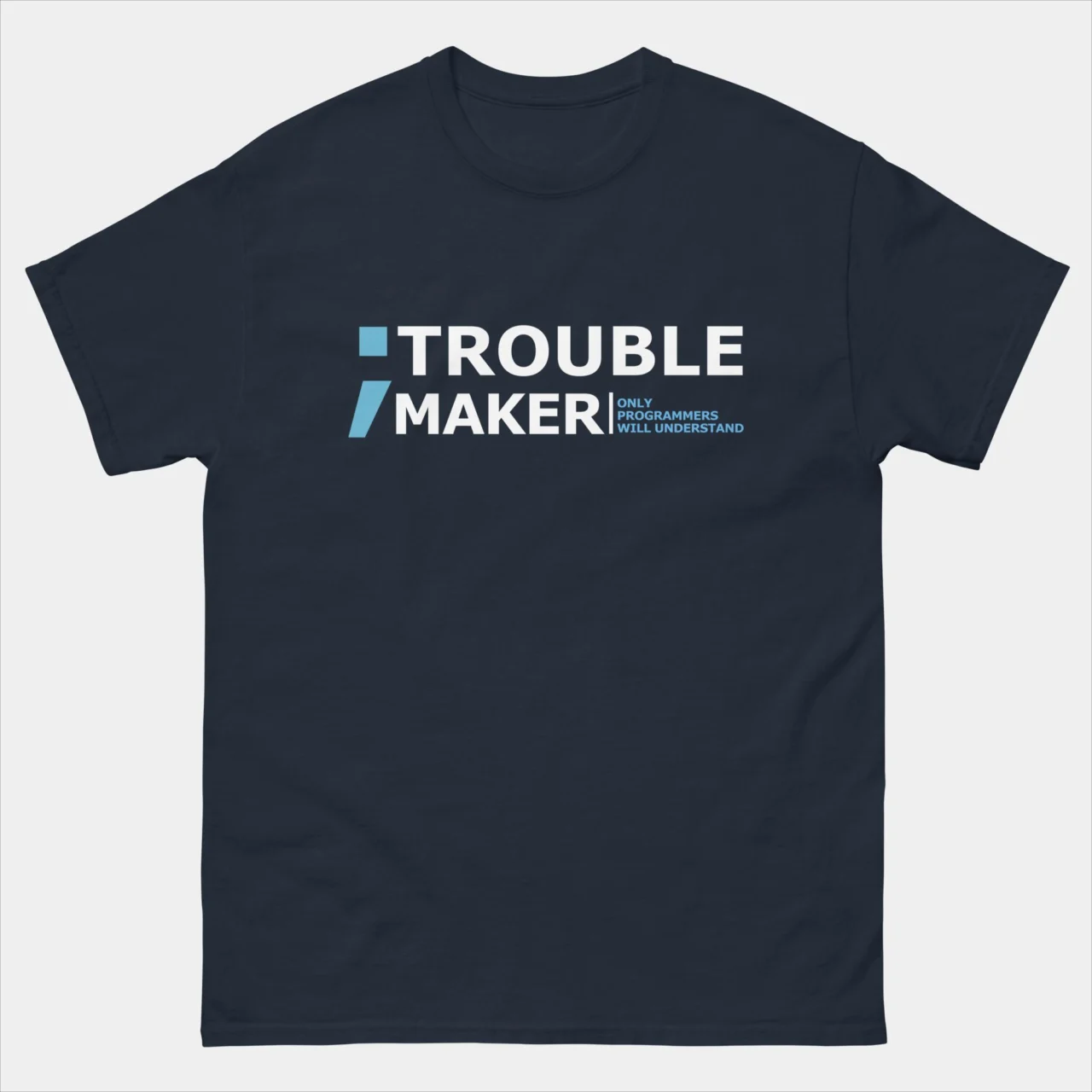 Semicolon Trouble Maker T-Shirt - Only Programmers Will Understand - Funny Coder Programmer Shirt