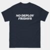 No Deploy Fridays T-Shirt