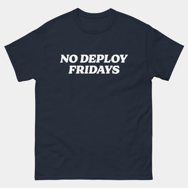 No Deploy Fridays T-Shirt