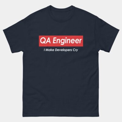 QA Engineer I Make Developers Cry T-Shirt