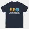 SEO Specialist T-Shirt - You're Reading This Because I'm That Good