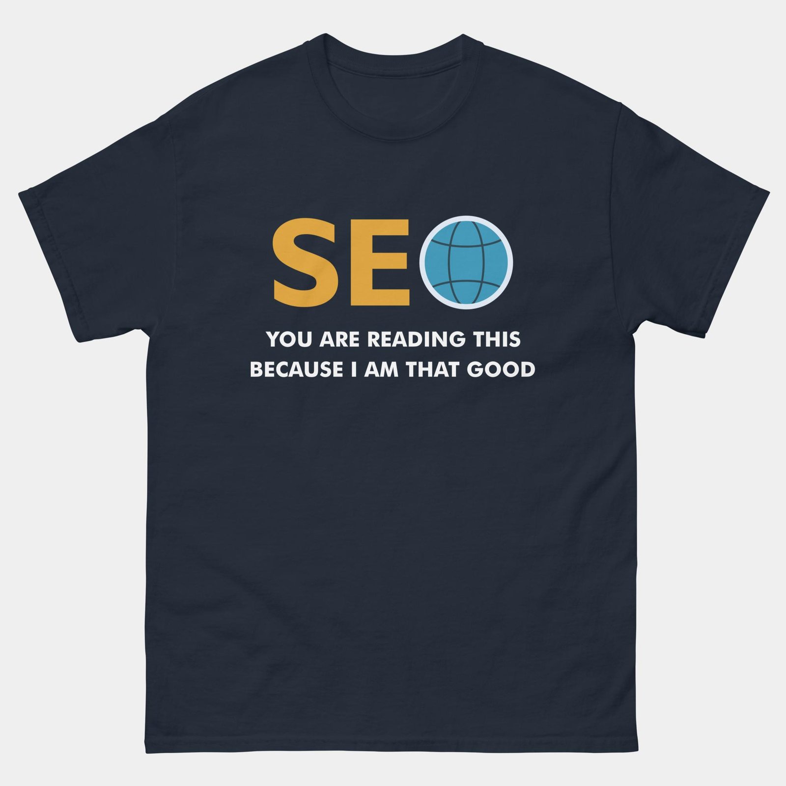 SEO Specialist T-Shirt - You're Reading This Because I'm That Good