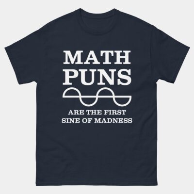 Math Puns Are The First Sine of Madness T-Shirt