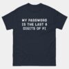 My Password Is the Last 8 Digits of Pi Funny Mathematician T-Shirt