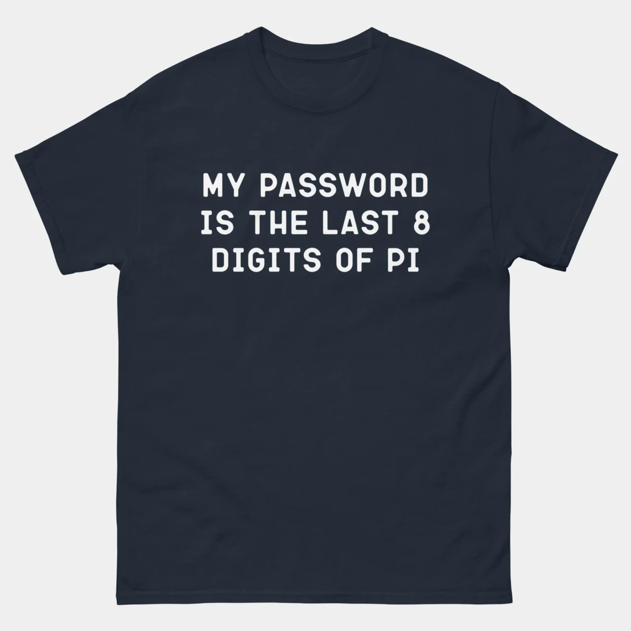 My Password Is the Last 8 Digits of Pi Funny Mathematician T-Shirt