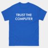 Trust The Computer Engineering T-Shirt