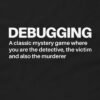 Debugging Definition T-Shirt – Funny Coding Shirt Design
