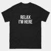 Relax I'm Here Funny Tech Support T-Shirt
