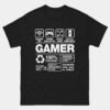 Gamer T-Shirt - Funny Gaming Shirt - Video Game Lover Gift - Gamer Humor Tee - Game Night Shirt - Console Player Gift
