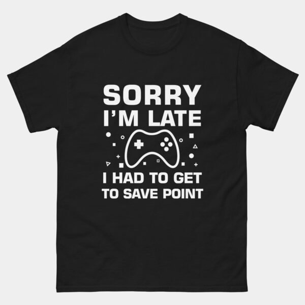 Sorry Im Late Had to Get to the Save Point T-Shirt - Funny Gaming Shirt - Gamer Humor Tee - Video Game Lover Gift - Console Player Apparel