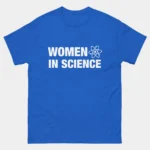 Women in Science Shirt - STEM Women Tee - Female Scientist Shirt - Science Lover Gift - Women in STEM Apparel - Future Scientist Tee
