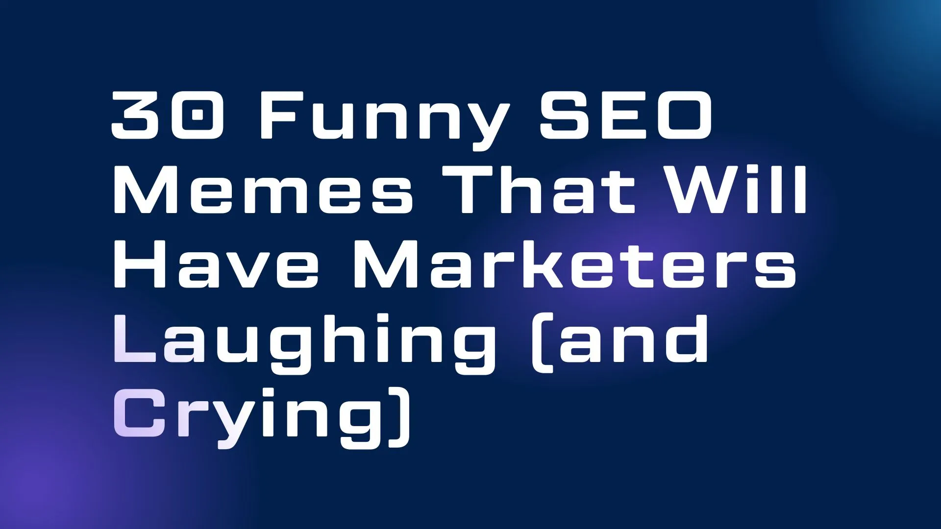 30 Funny SEO Memes That Will Have Marketers Laughing (and Crying)