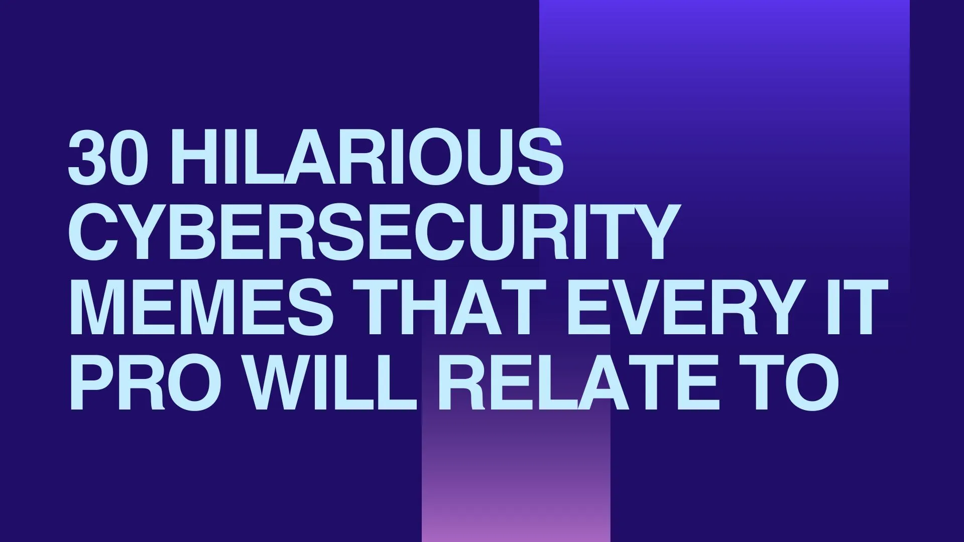 30 Hilarious Cybersecurity Memes That Every IT Pro Will Relate To