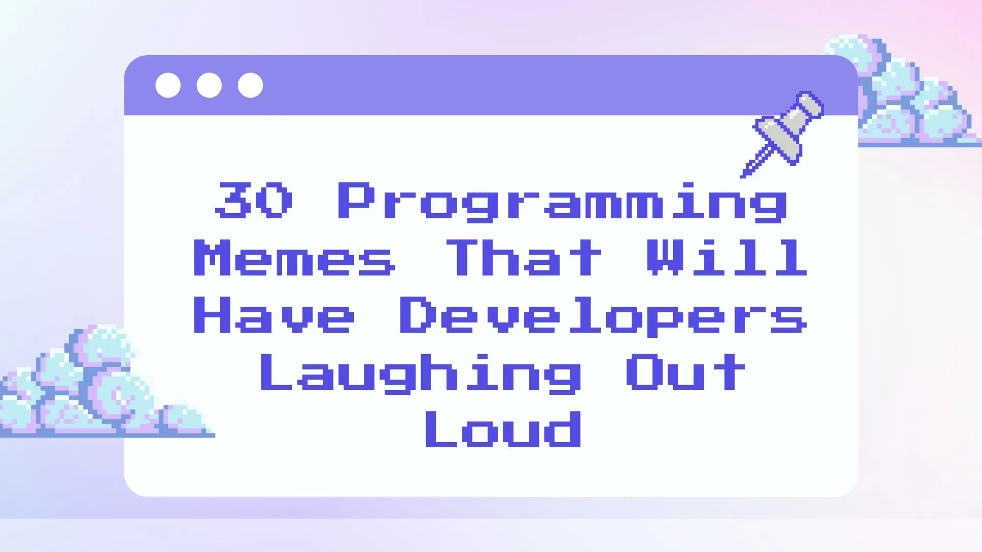 30 Programming Memes That Will Have Developers Laughing Out Loud