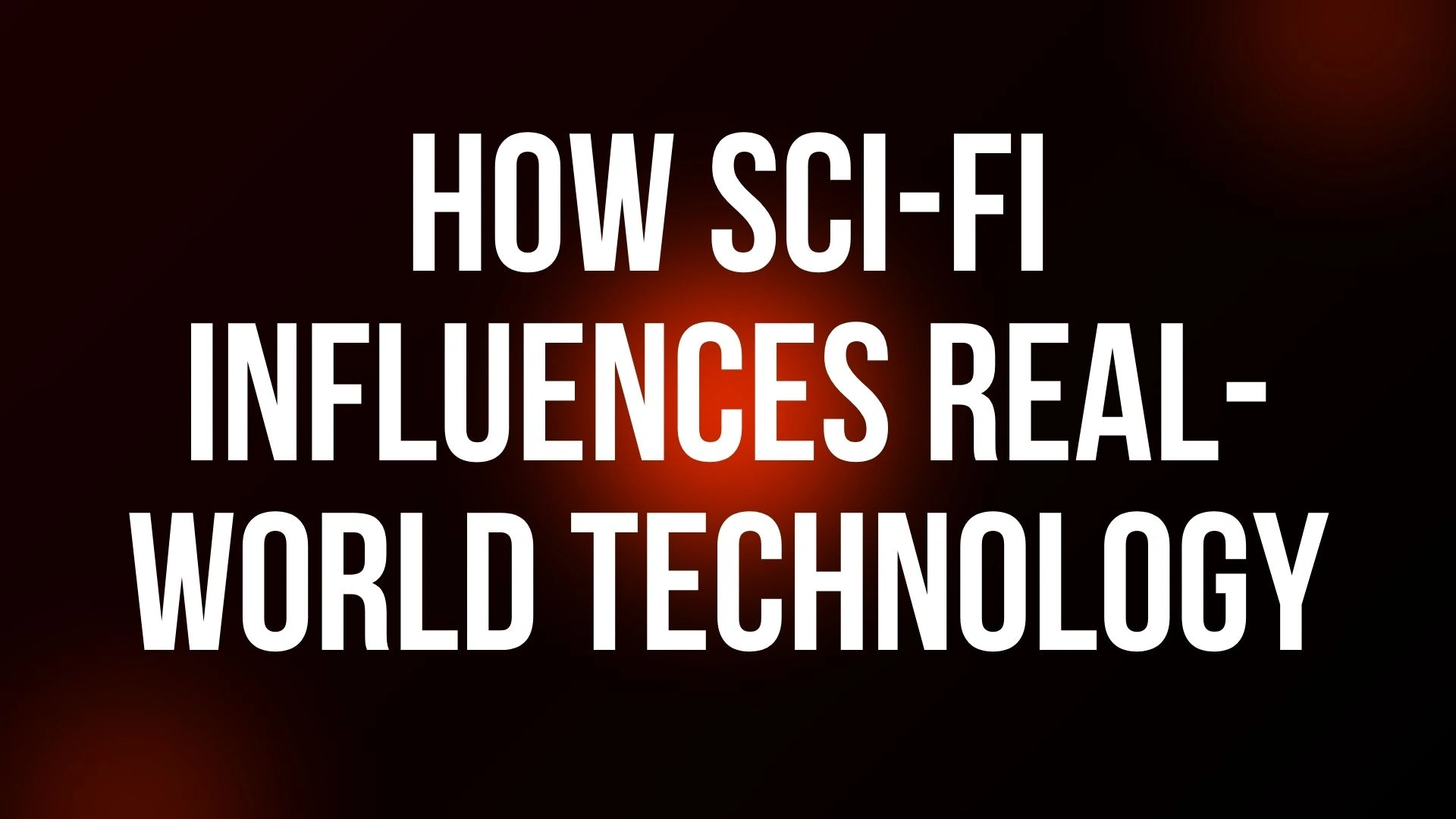 How Sci-Fi Influences Real-World Technology