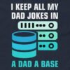 I Keep All My Dad Jokes In A Dad-A-Base T-Shirt – Funny DBA Shirt Design