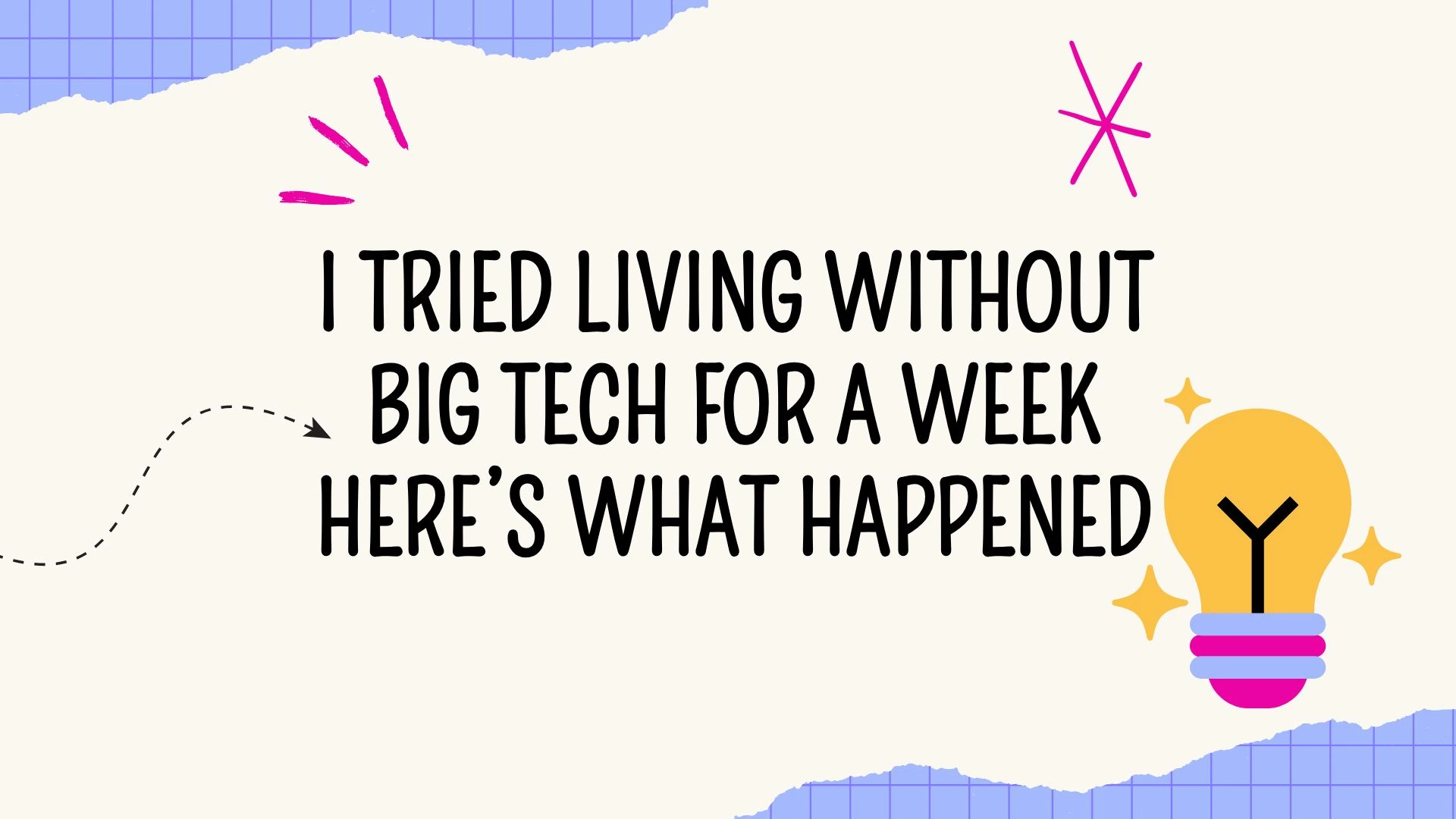 I Tried Living Without Big Tech for a Week