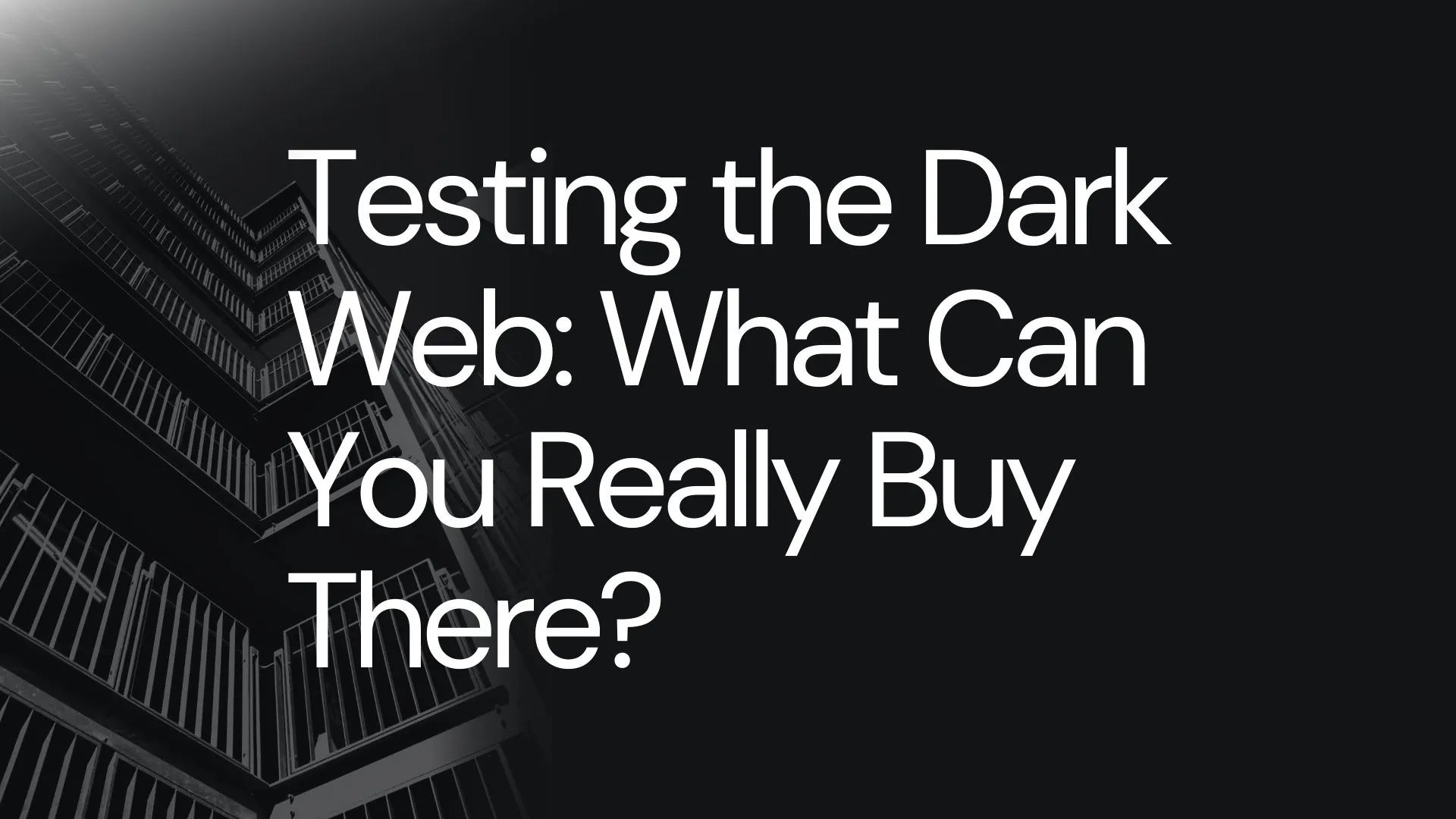 Testing the Dark Web: What Can You Really Buy There?