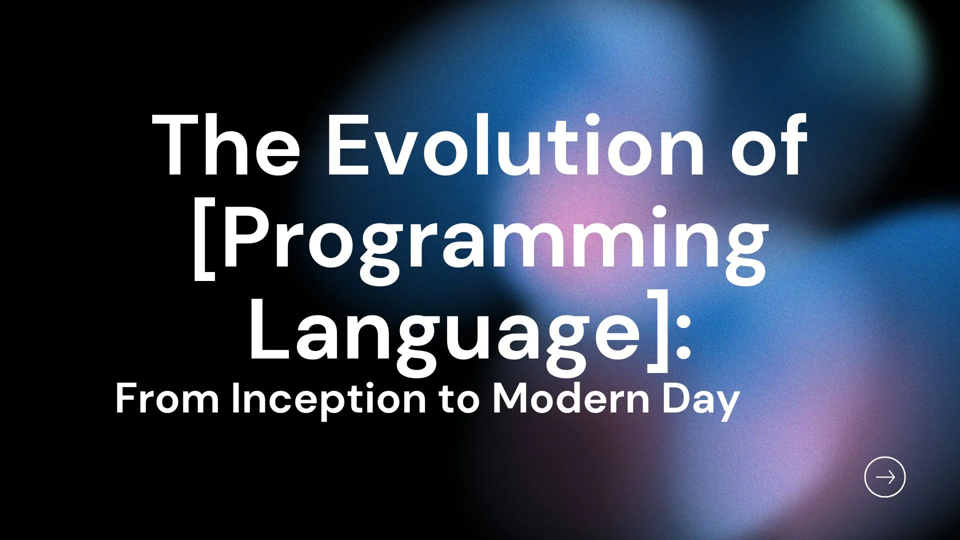 The Evolution of Programming Language: From Inception to Modern Day