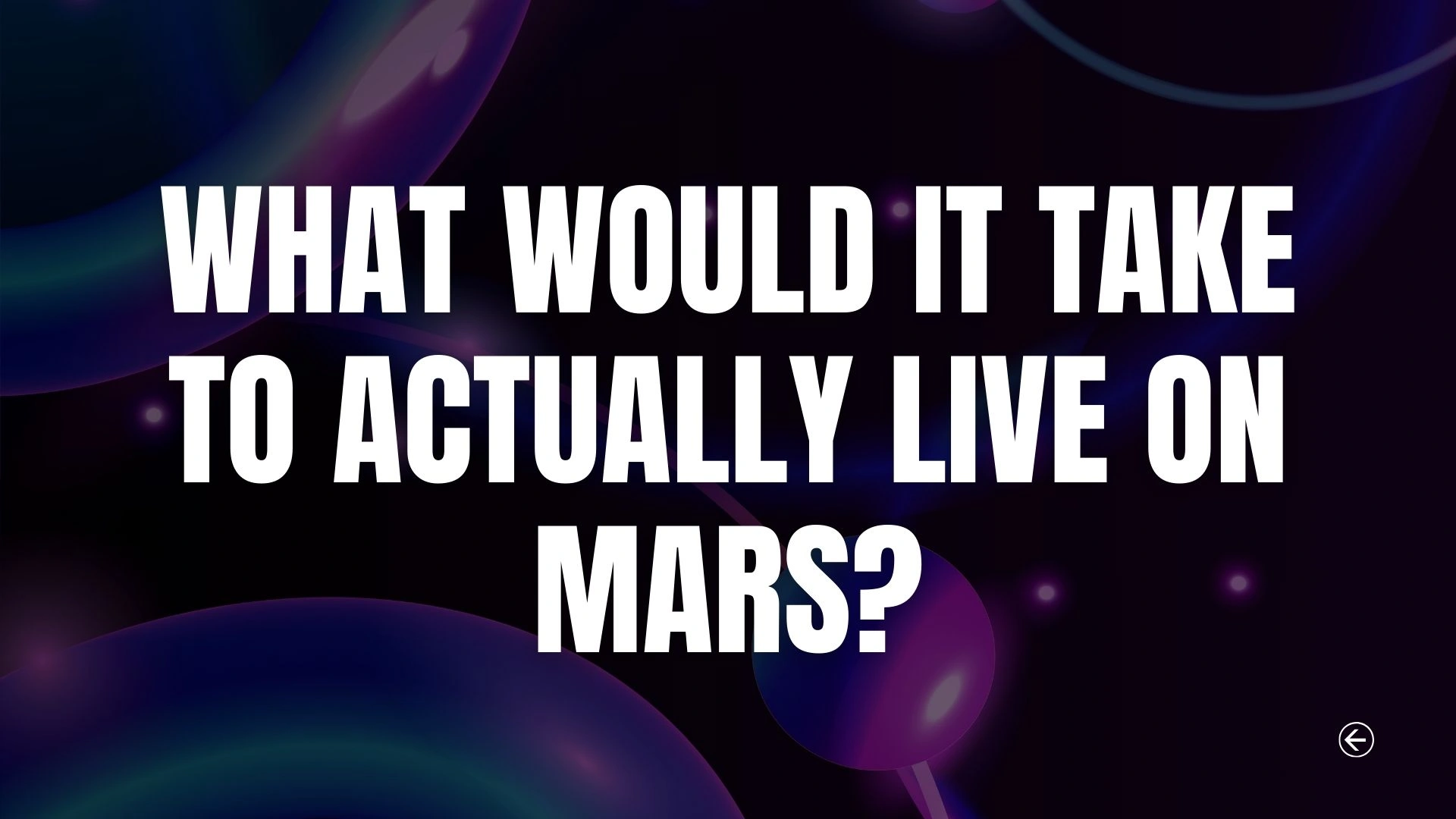 What Would It Take to Actually Live on Mars