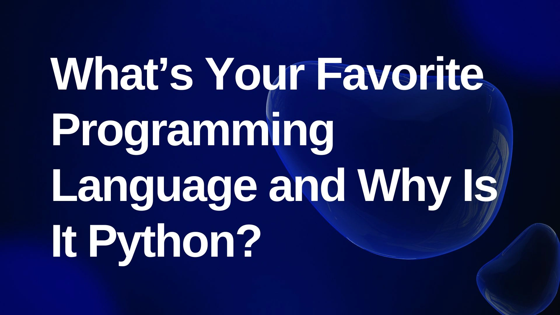 Whats Your Favorite Programming Language and Why Is It Python?