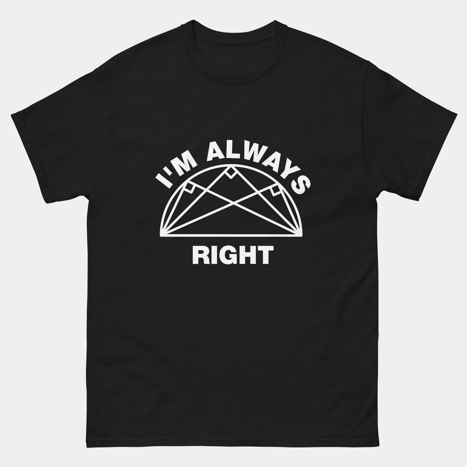 I'm Always Right T-Shirt - Funny Right Triangle Math Pun - Math Teacher Gift - Geometry Nerd Shirt - Pythagorean Theorem Humor Tee