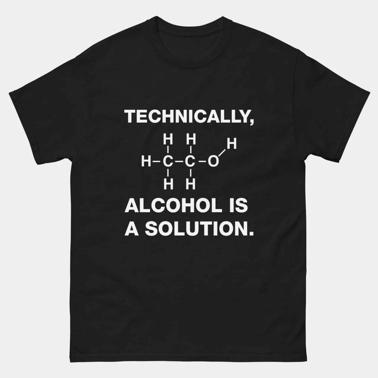 Technically Alcohol Is A Solution T-Shirt - Funny Science Chemistry Shirt - Chemist Gift - STEM Humor Tee - Beer Lover Drinking Apparel