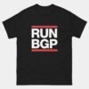 Run BGP Funny Network Engineer T-Shirt - Networking Joke Tee - IT Professional Shirt Gift - SysAdmin Nerd Apparel