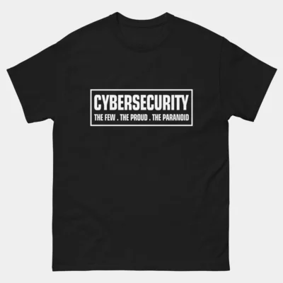 Cybersecurity The Few The Proud The Paranoid T-Shirt - Funny Ethical Hacker Shirt - IT Security Analyst Gift - Cyber Defense Tee