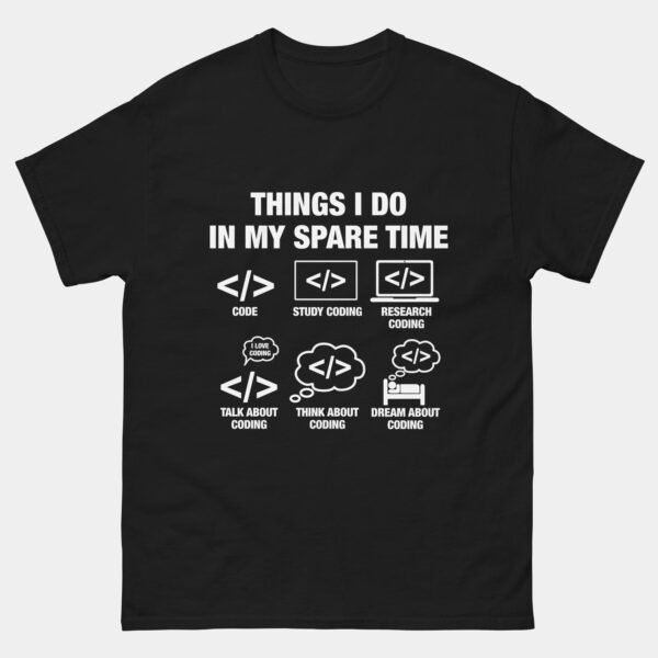 Things I Do in My Spare Time Coding T-Shirt - Funny Programmer Life Shirt - Software Developer Gift - IT Geek Coder Coding Humor Tee
