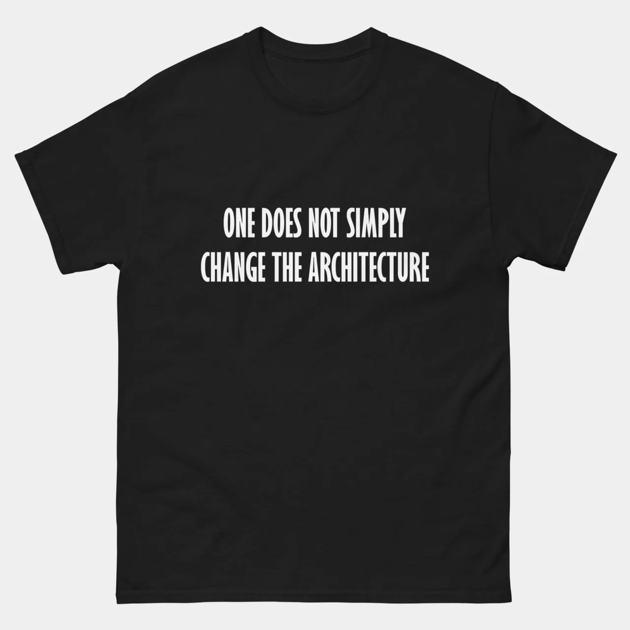 One Does Not Simply Change the Architecture T-Shirt - Funny Software Engineer Shirt - Coding Humor - IT Developer Gift